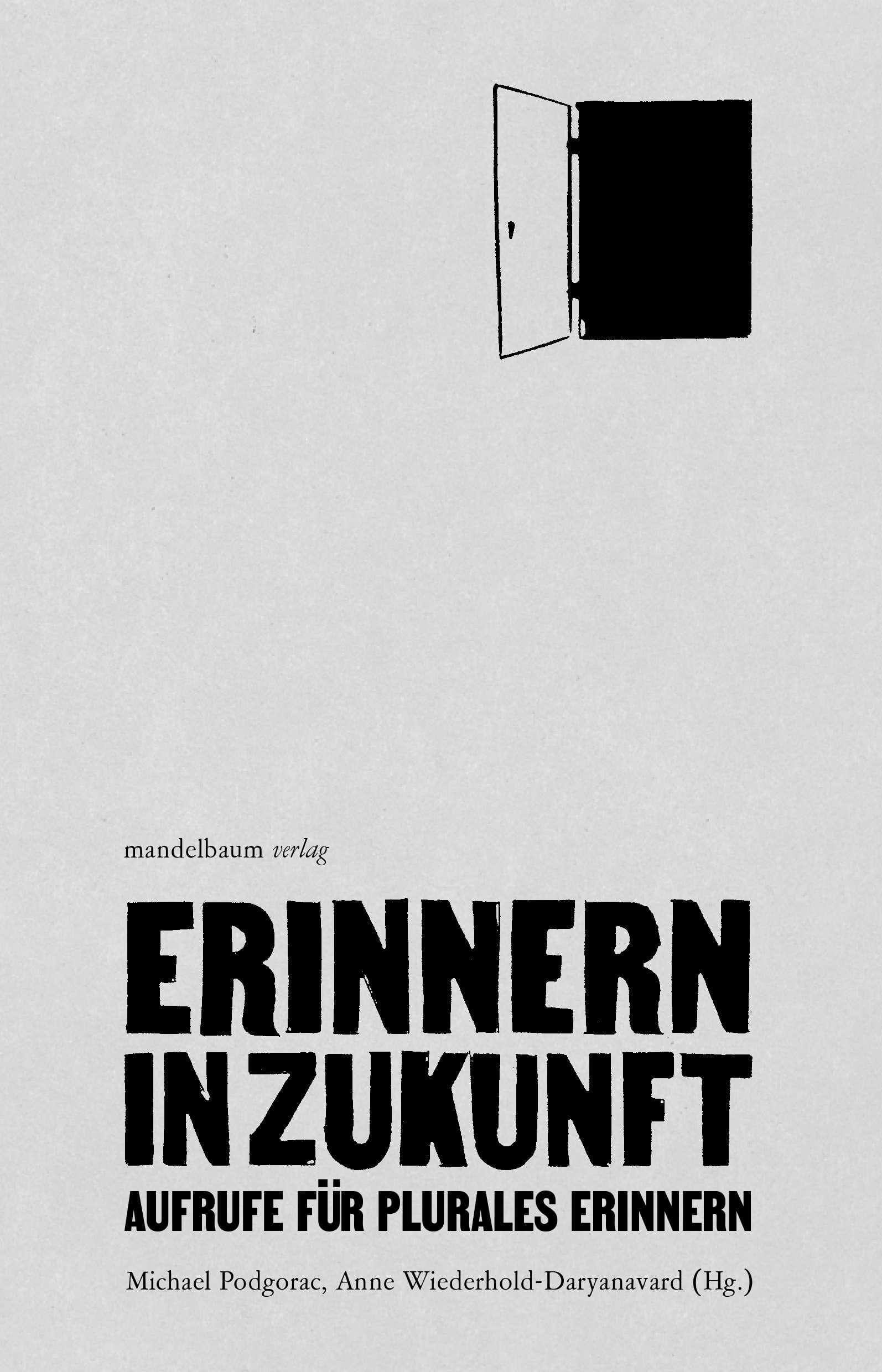 Buchcover zu "Erinnern in Zukunft - Aufrufe für plurales Erinnern" von Michael Podgorac, Anne Wiederhold-Daryanavard.