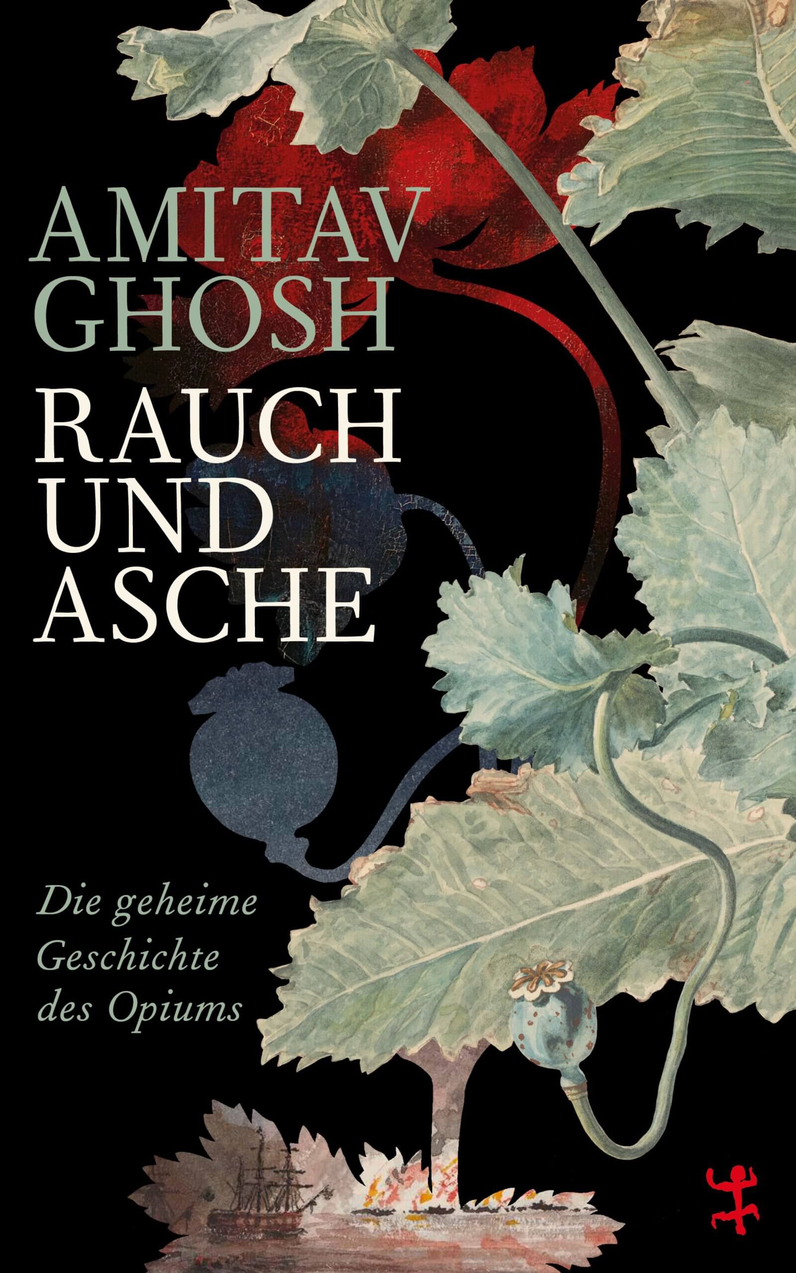 Buchcover zu "Rauch und Asche - Die geheime Geschichte des Opiums" von Amitav Ghosh.